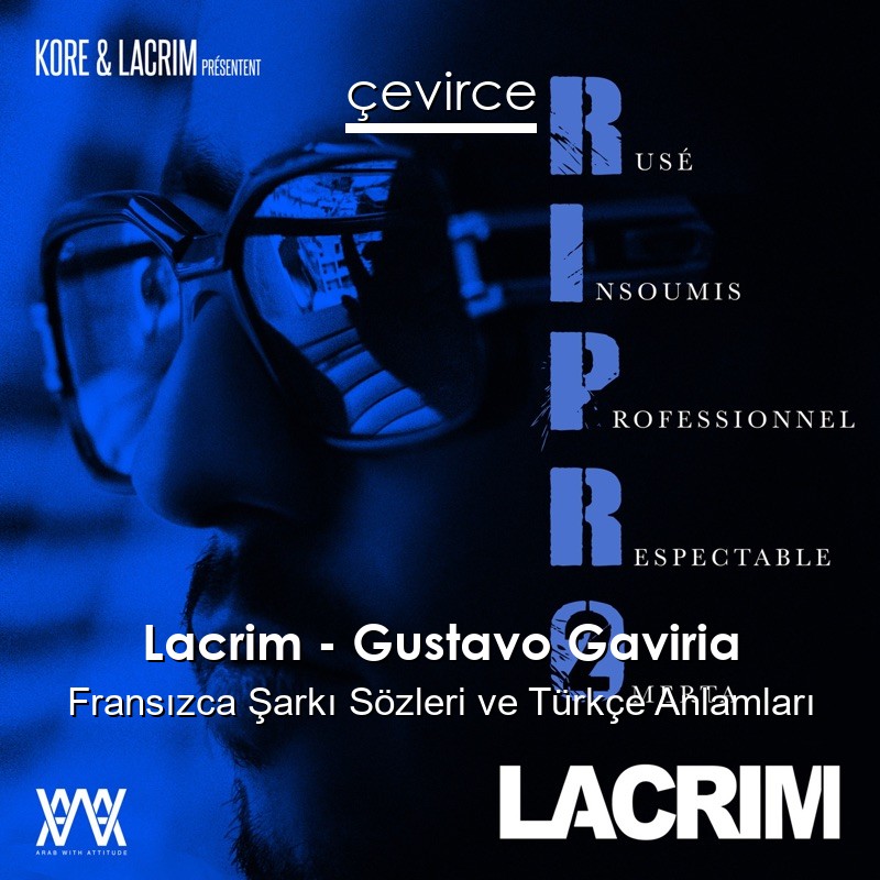 Lacrim – Gustavo Gaviria Fransızca Şarkı Sözleri Türkçe Anlamları