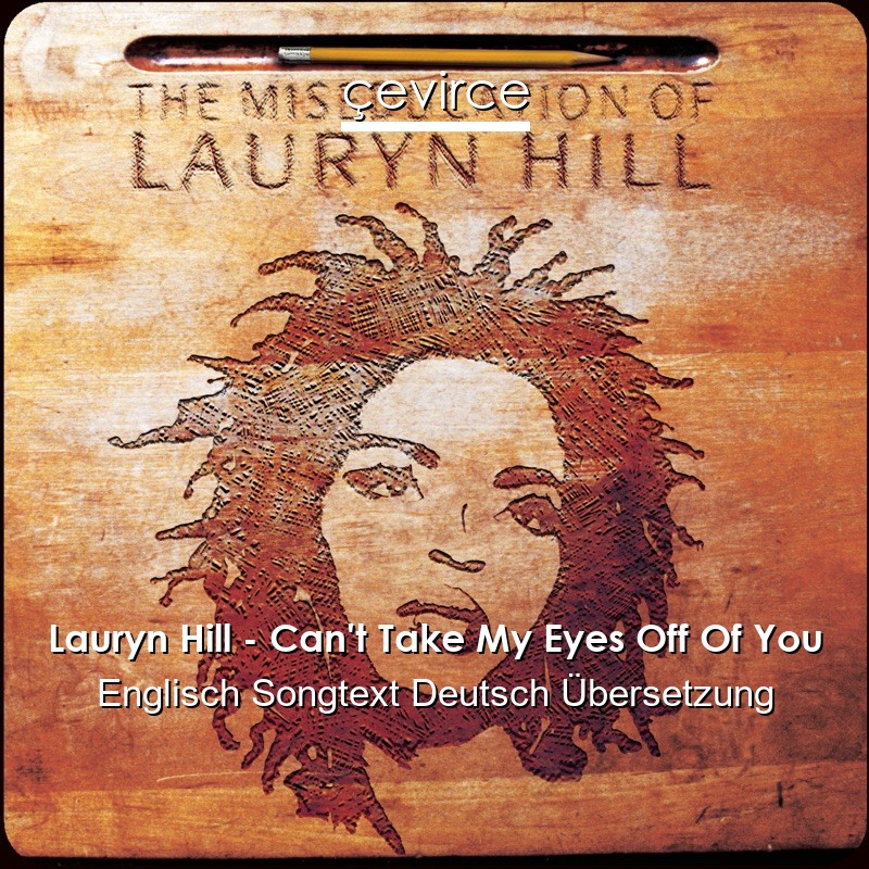 Lauryn Hill – Can’t Take My Eyes Off Of You Englisch Songtext Deutsch Übersetzung