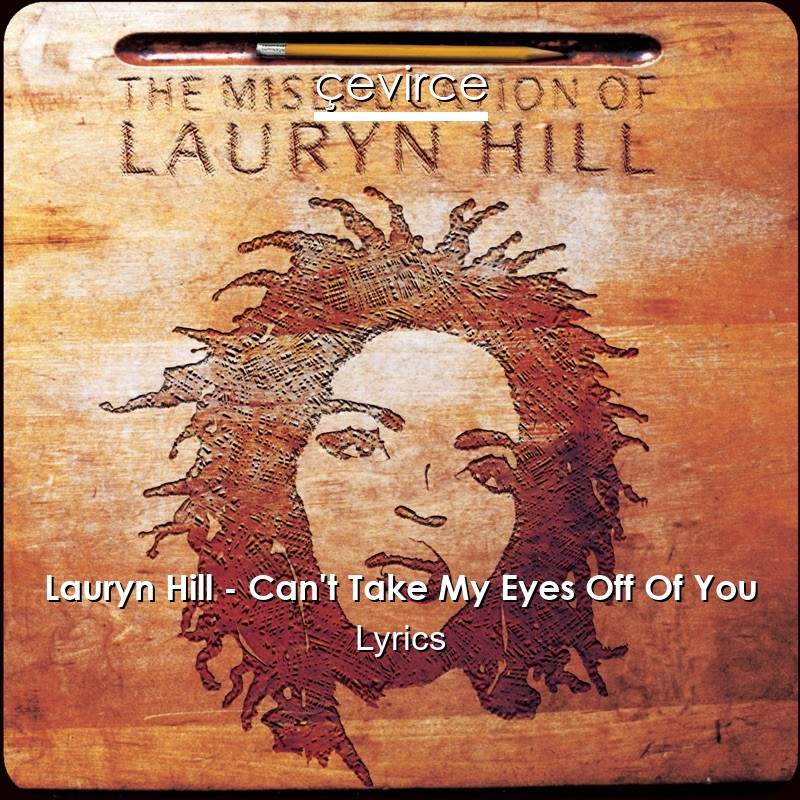 Lauryn Hill – Can’t Take My Eyes Off Of You Lyrics