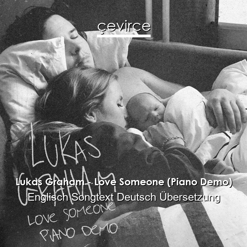 Lukas Graham – Love Someone (Piano Demo) Englisch Songtext Deutsch Übersetzung