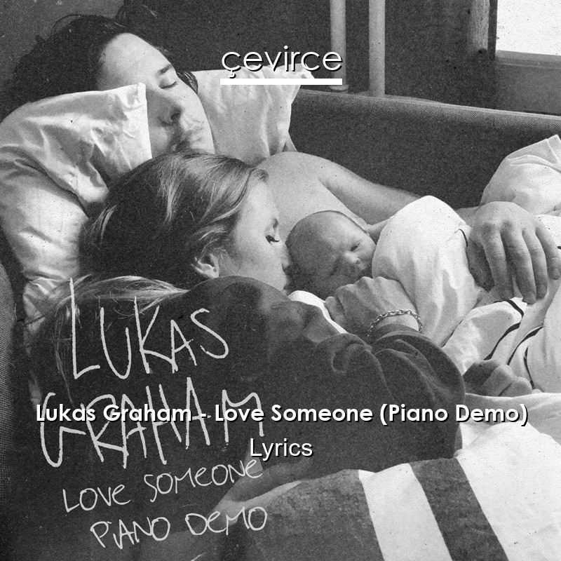 Lukas Graham – Love Someone (Piano Demo) Lyrics