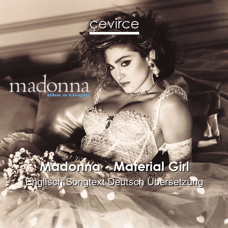 Madonna – Material Girl Englisch Songtext Deutsch Übersetzung