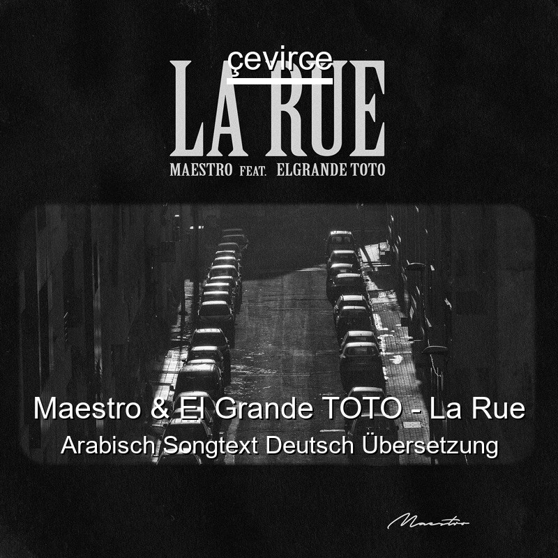 Maestro & El Grande TOTO – La Rue Arabisch Songtext Deutsch Übersetzung