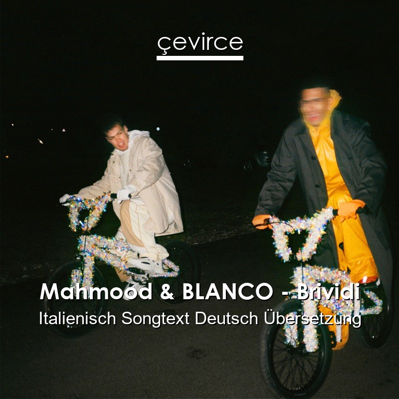 Mahmood & BLANCO – Brividi Italienisch Songtext Deutsch Übersetzung