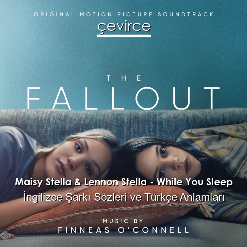 Maisy Stella & Lennon Stella – While You Sleep İngilizce Şarkı Sözleri Türkçe Anlamları