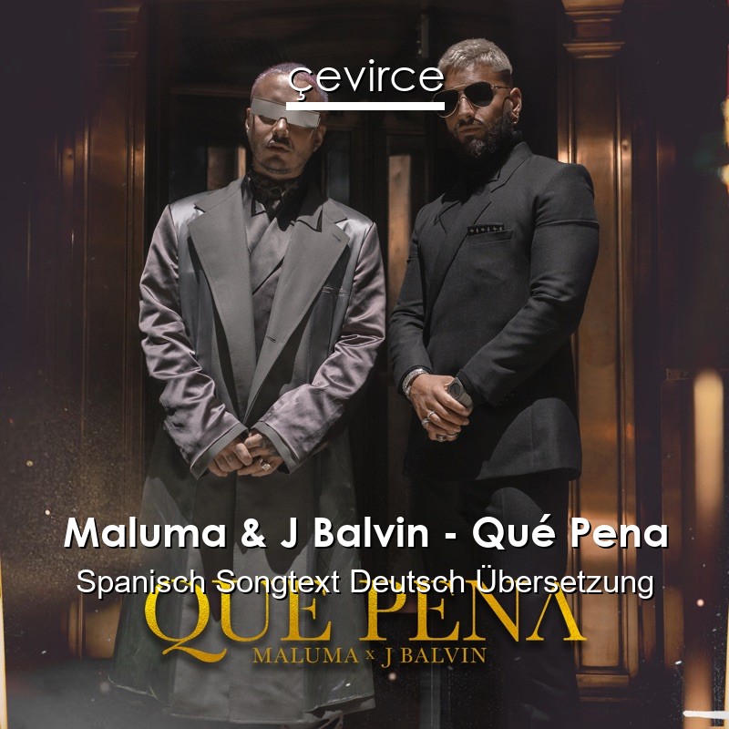 Maluma & J Balvin – Qué Pena Spanisch Songtext Deutsch Übersetzung