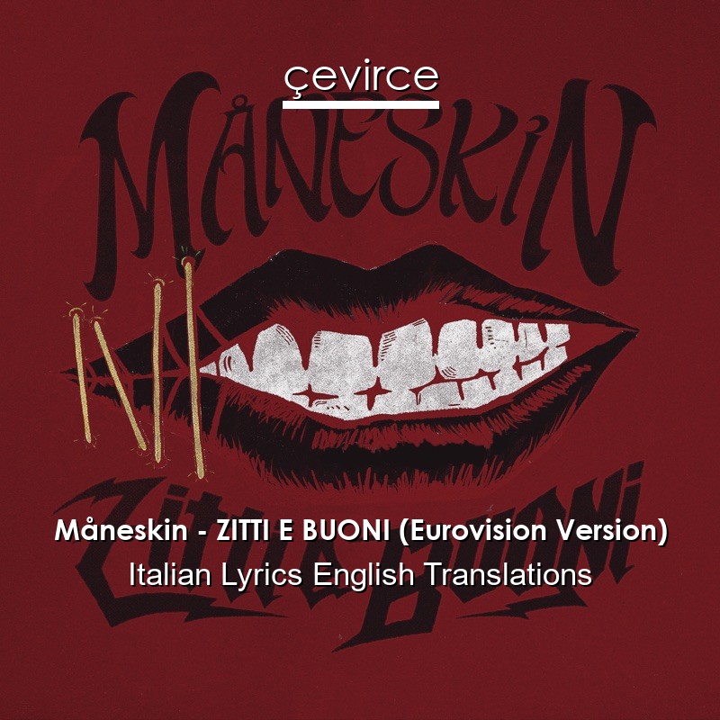 Måneskin – ZITTI E BUONI (Eurovision Version) Italian Lyrics English Translations