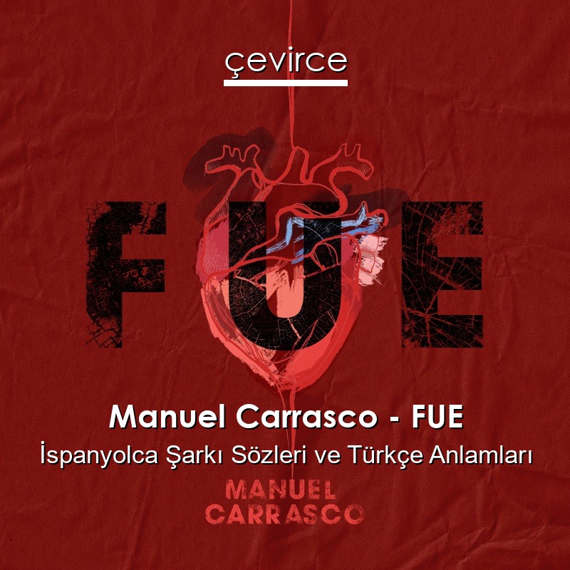 Manuel Carrasco – FUE İspanyolca Şarkı Sözleri Türkçe Anlamları