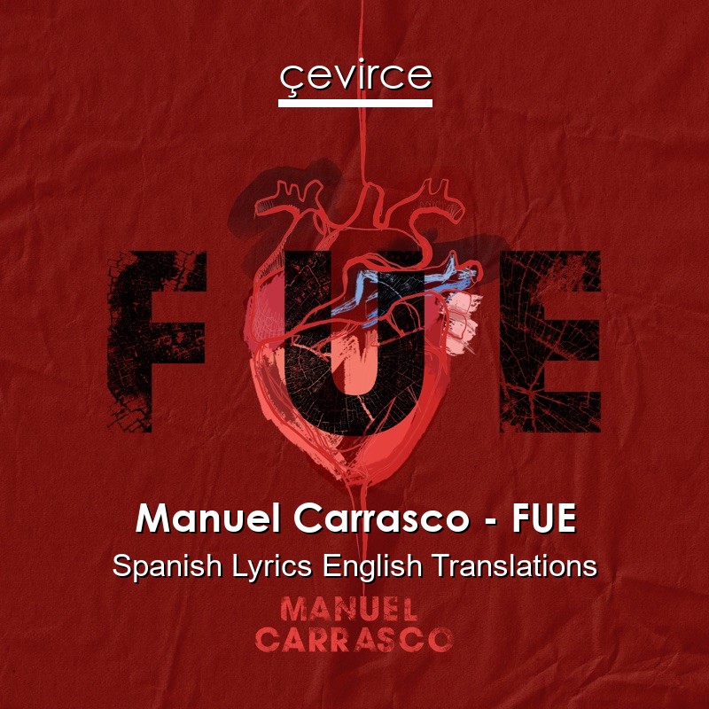 Manuel Carrasco – FUE Spanish Lyrics English Translations