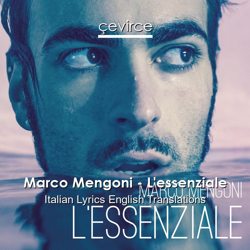 Marco Mengoni – L’essenziale Italian Lyrics English Translations