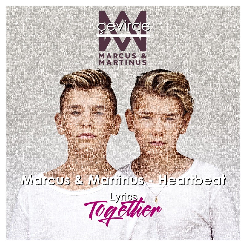 Marcus & Martinus – Heartbeat Lyrics