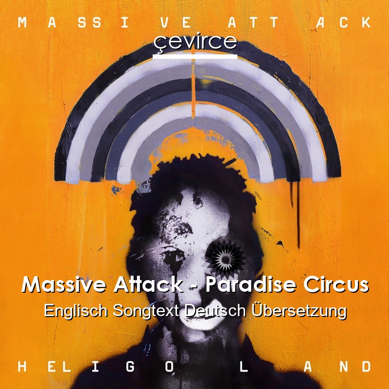 Massive Attack – Paradise Circus Englisch Songtext Deutsch Übersetzung