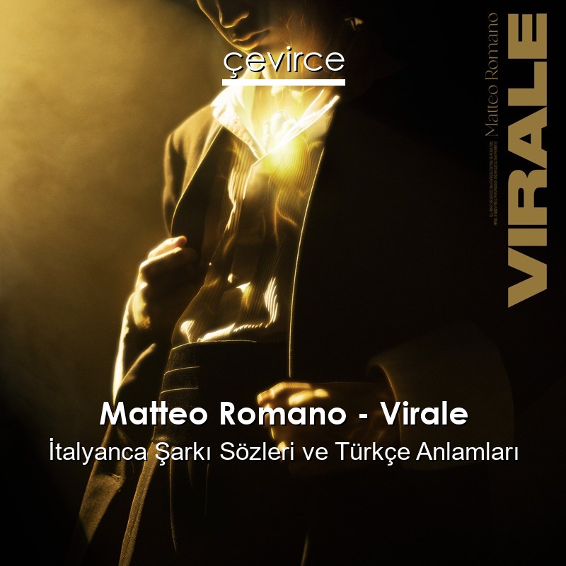 Matteo Romano – Virale İtalyanca Şarkı Sözleri Türkçe Anlamları