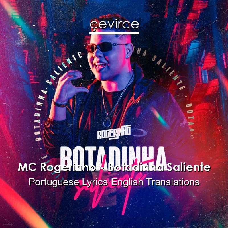 MC Rogerinho – Botadinha Saliente Portuguese Lyrics English Translations