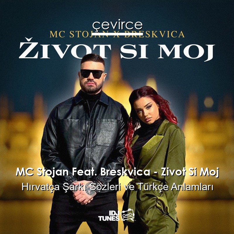 MC Stojan Feat. Breskvica – Zivot Si Moj Hırvatça Şarkı Sözleri Türkçe Anlamları