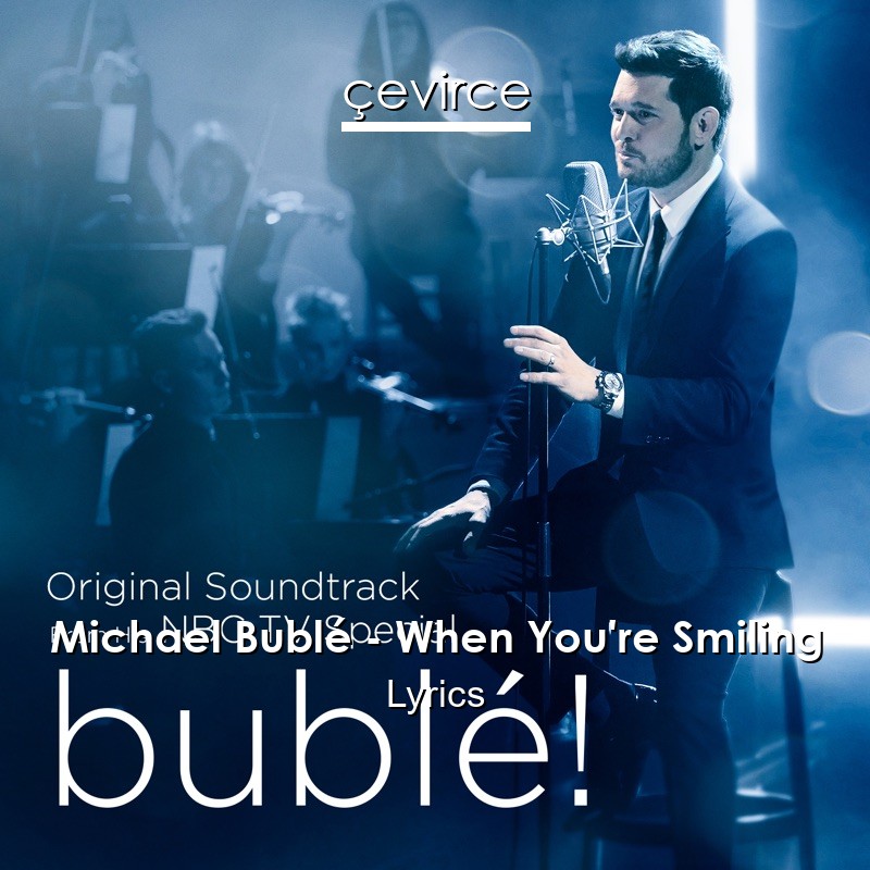 Michael Bublé – When You’re Smiling Lyrics