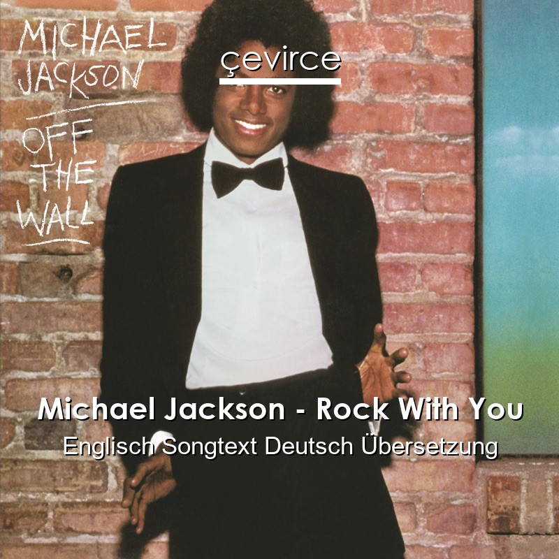 Michael Jackson – Rock With You Englisch Songtext Deutsch Übersetzung