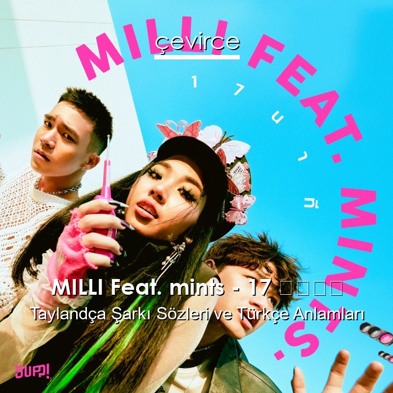 MILLI Feat. mints – 17 นาที Taylandça Şarkı Sözleri Türkçe Anlamları