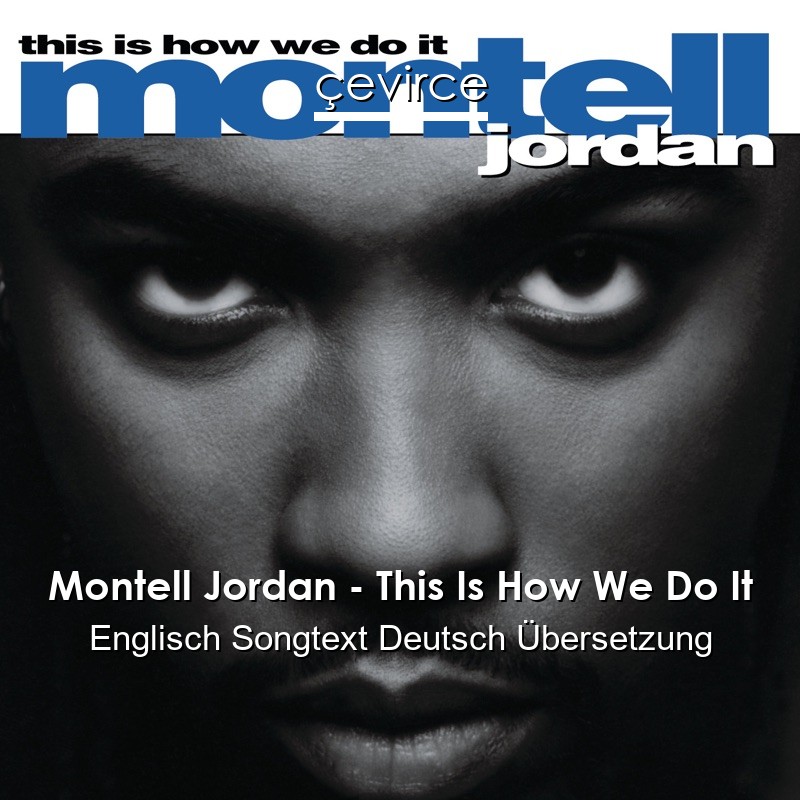 Montell Jordan – This Is How We Do It Englisch Songtext Deutsch Übersetzung