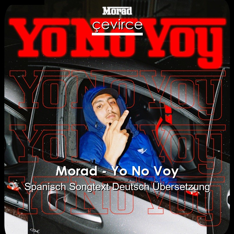 Morad – Yo No Voy Spanisch Songtext Deutsch Übersetzung