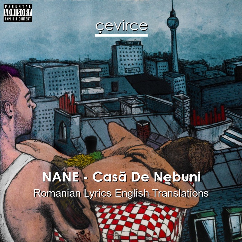 NANE – Casă De Nebuni Romanian Lyrics English Translations