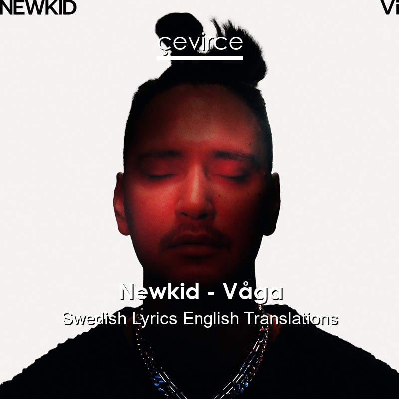 Newkid – Våga Swedish Lyrics English Translations