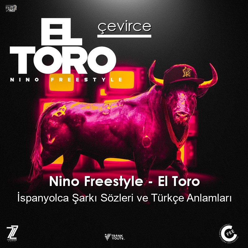 Nino Freestyle – El Toro İspanyolca Şarkı Sözleri Türkçe Anlamları