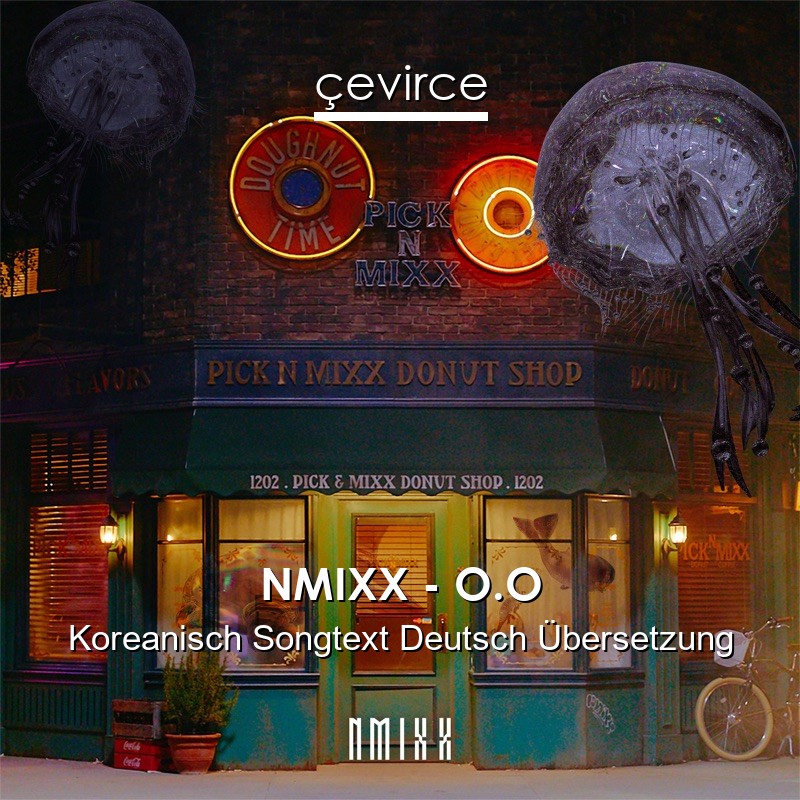 NMIXX – O.O Koreanisch Songtext Deutsch Übersetzung