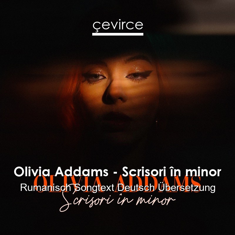 Olivia Addams – Scrisori în minor Rumanisch Songtext Deutsch Übersetzung