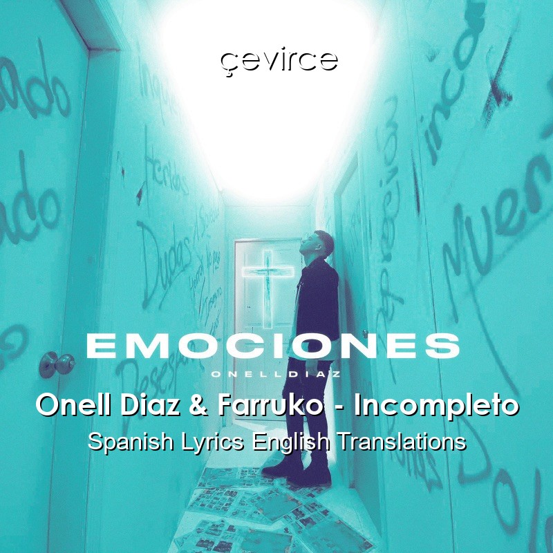 Onell Diaz & Farruko – Incompleto Spanish Lyrics English Translations