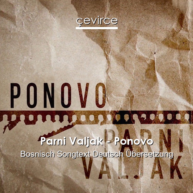 Parni Valjak – Ponovo Bosnisch Songtext Deutsch Übersetzung