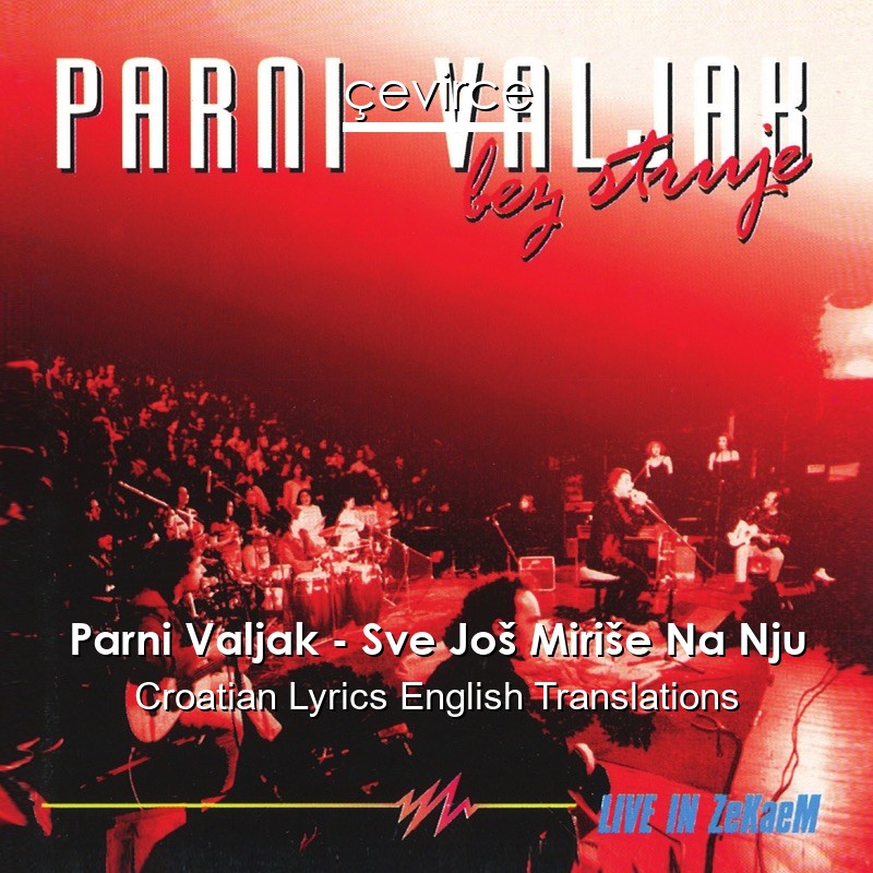 Parni Valjak – Sve Još Miriše Na Nju Croatian Lyrics English Translations