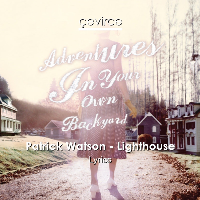 Patrick Watson – Lighthouse Lyrics