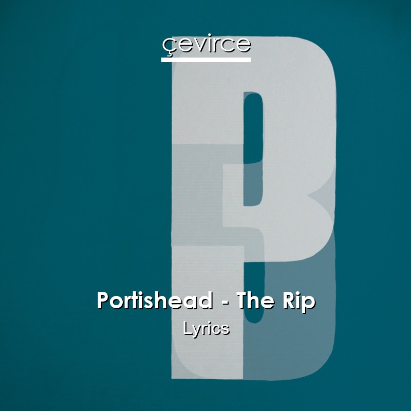 Portishead – The Rip Lyrics