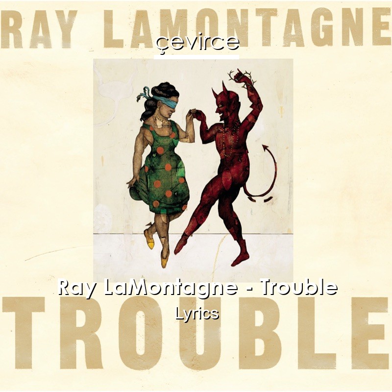 Ray LaMontagne – Trouble Lyrics