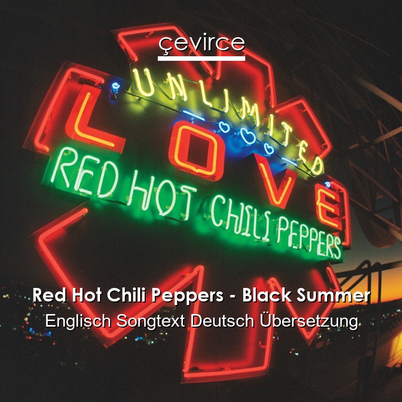 Red Hot Chili Peppers – Black Summer Englisch Songtext Deutsch Übersetzung