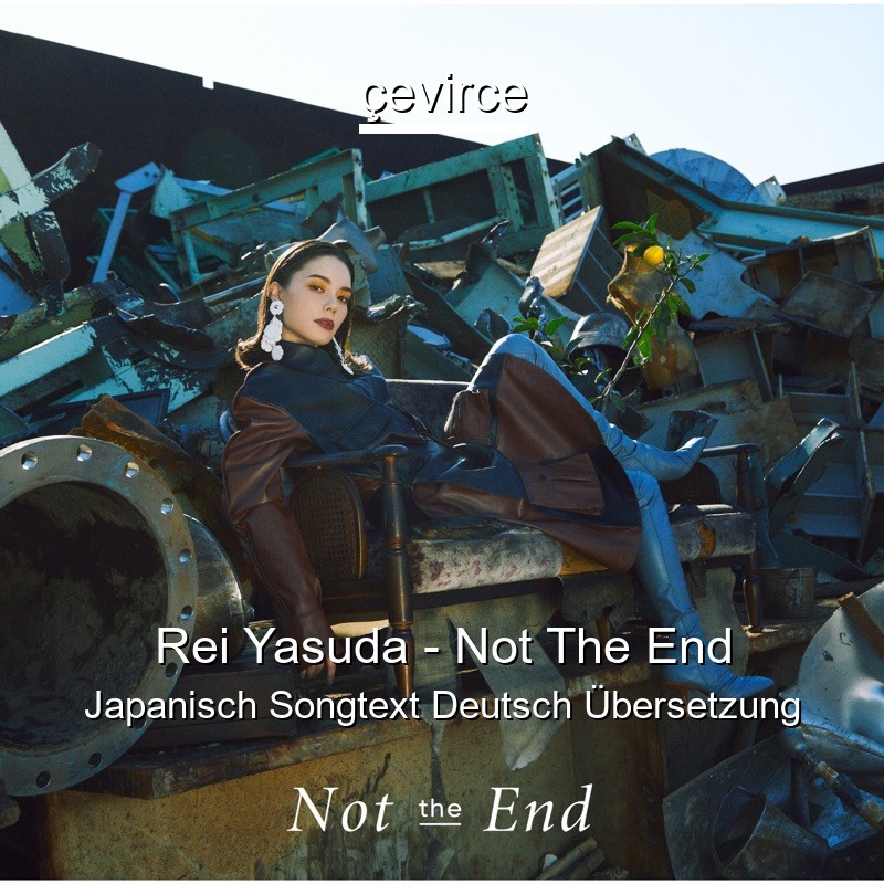 Rei Yasuda – Not The End Japanisch Songtext Deutsch Übersetzung