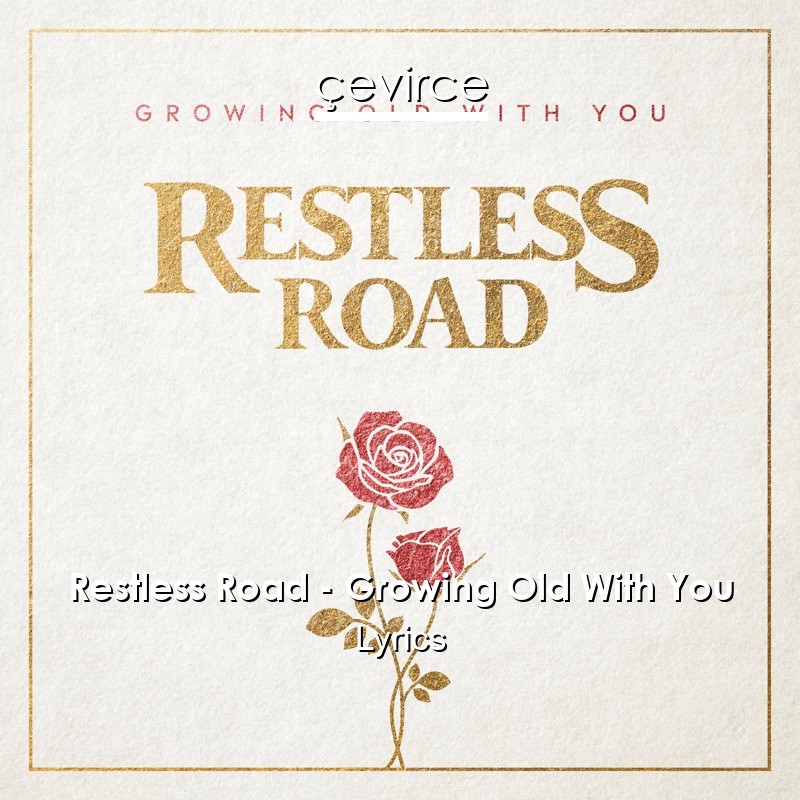 Restless Road – Growing Old With You Lyrics