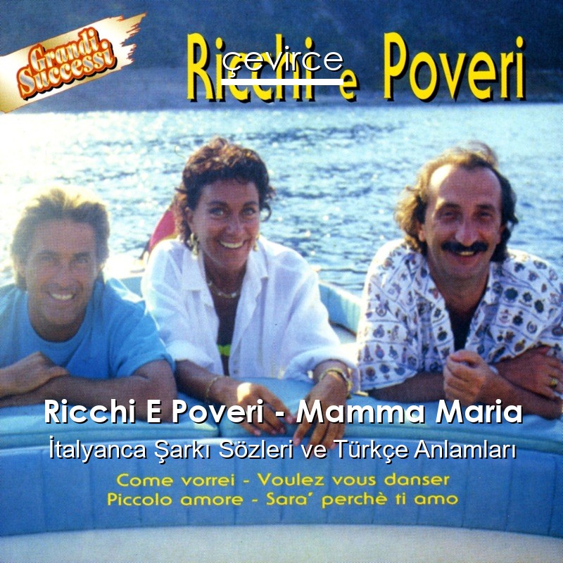 Ricchi E Poveri – Mamma Maria İtalyanca Şarkı Sözleri Türkçe Anlamları