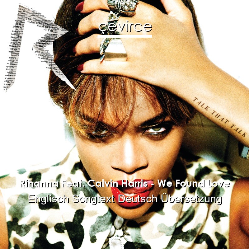 Rihanna Feat. Calvin Harris – We Found Love Englisch Songtext Deutsch Übersetzung