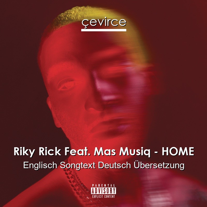 Riky Rick Feat. Mas Musiq – HOME Englisch Songtext Deutsch Übersetzung