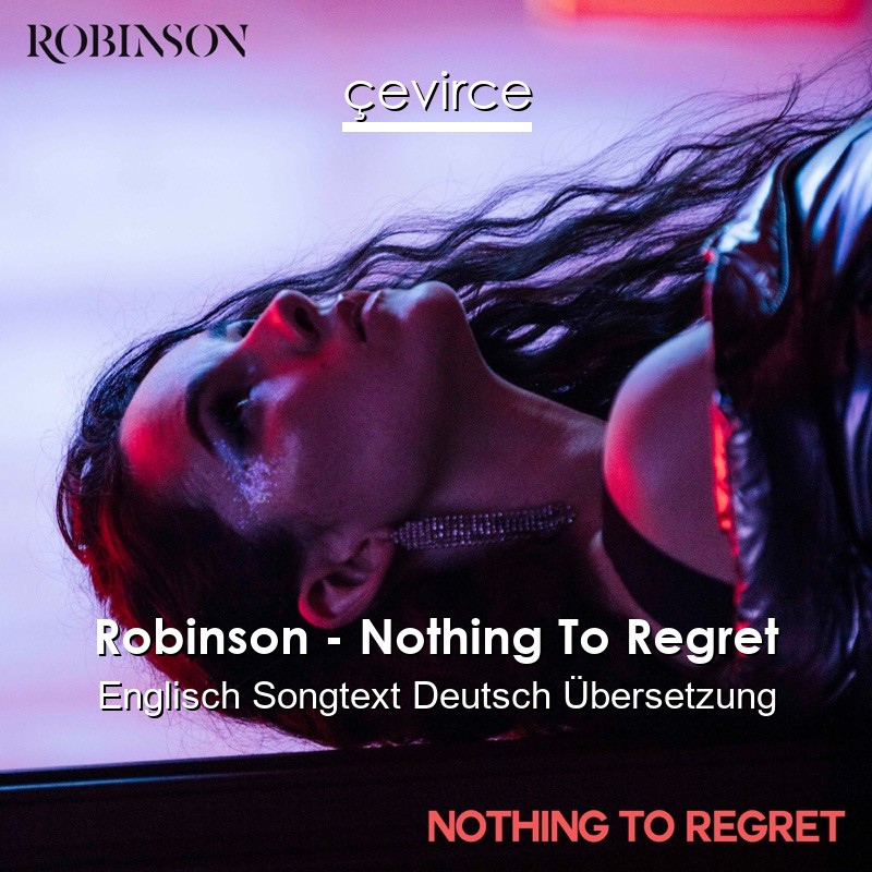 Robinson – Nothing To Regret Englisch Songtext Deutsch Übersetzung