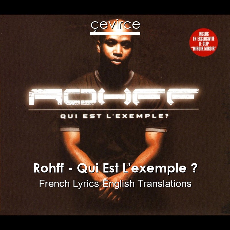 Rohff – Qui Est L’exemple ? French Lyrics English Translations