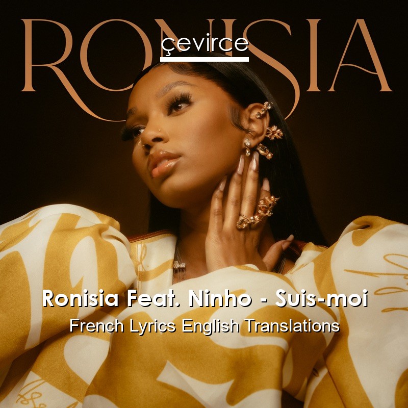 Ronisia Feat. Ninho – Suis-moi French Lyrics English Translations