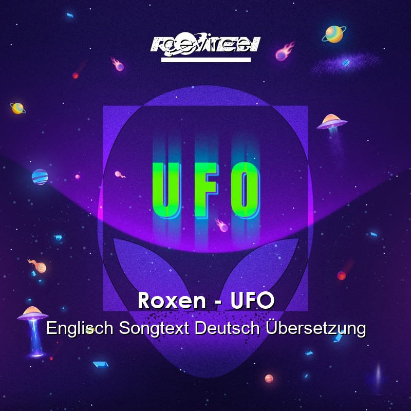 Roxen – UFO Englisch Songtext Deutsch Übersetzung