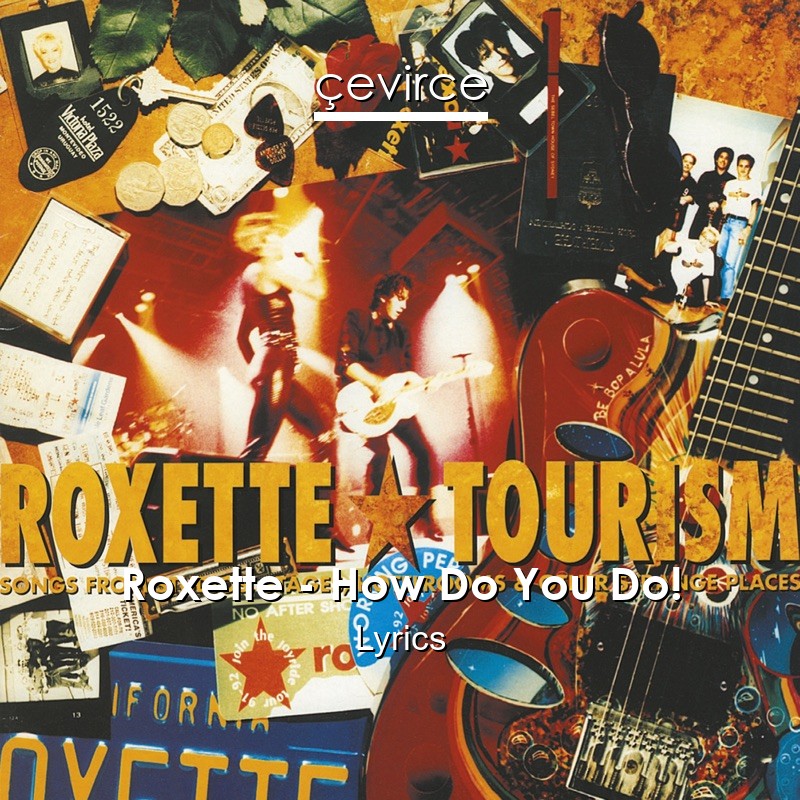 Roxette – How Do You Do! Lyrics