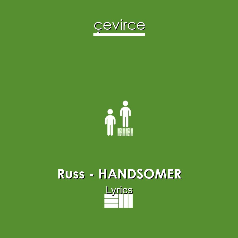 Russ – HANDSOMER Lyrics