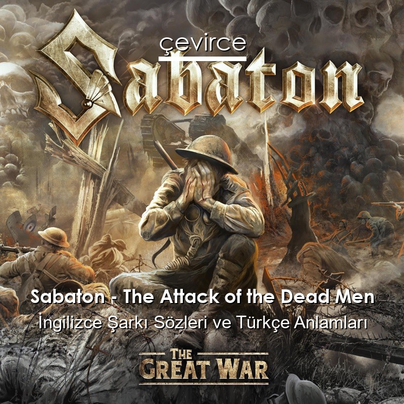 Sabaton – The Attack of the Dead Men İngilizce Şarkı Sözleri Türkçe Anlamları