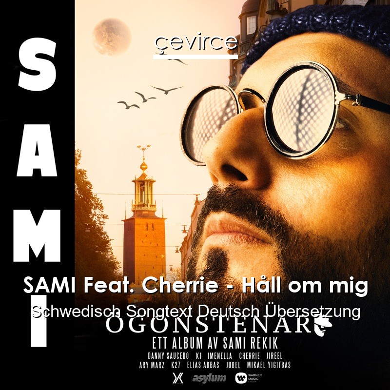 SAMI Feat. Cherrie – Håll om mig Schwedisch Songtext Deutsch Übersetzung