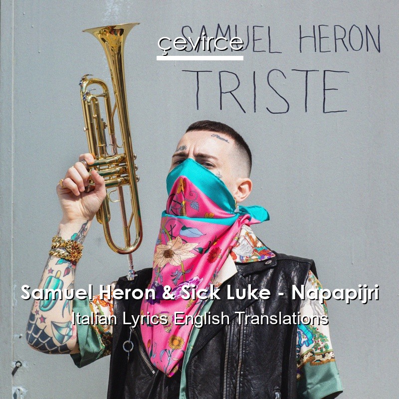 Samuel Heron & Sick Luke – Napapijri Italian Lyrics English Translations